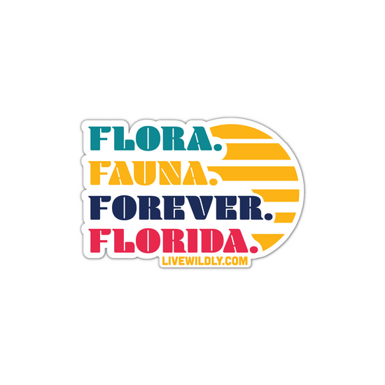 Load image into Gallery viewer, Flora, Fauna, Forever, FL Sticker - Multi-Colored Text - Live Wildly 
